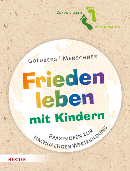 Frieden leben mit Kindern - Praxisideen zur nachhaltigen Wertebildung