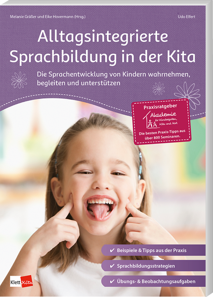 Alltagsintegrierte Sprachbildung in der Kita Die Sprachentwicklung von Kindern wahrnehmen, begleiten und unterstützen