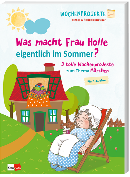 Was macht Frau Holle eigentlich im Sommer? - 3 tolle Wochenprojekte zum Thema Märchen