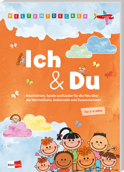 Weltentdecker: Ich & Du - Geschichten, Spiele und Lieder für die Kita über das Wertvollsein, Anderssein und Zusammensein