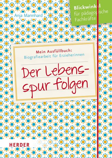 Der Lebensspur folgen - Ausfüllbuch: Biografiearbeit für Erzieherinnen und Erzieher 