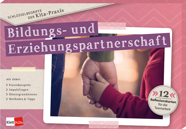 Schlüsselbegriffe der Kita-Praxis: Bildungs- und Erziehungspartnerschaft - 12 Reflexionskarten für die Teamarbeit