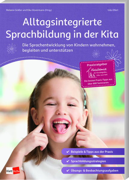 Alltagsintegrierte Sprachbildung in der Kita Die Sprachentwicklung von Kindern wahrnehmen, begleiten und unterstützen