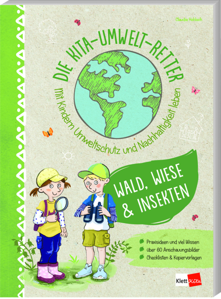 Die Kita-Umwelt-Retter Wald, Wiese & Insekten Mit Kindern Umweltschutz und Nachhaltigkeit leben