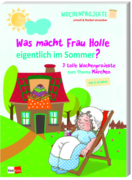 Was macht Frau Holle eigentlich im Sommer? - 3 tolle Wochenprojekte zum Thema Märchen