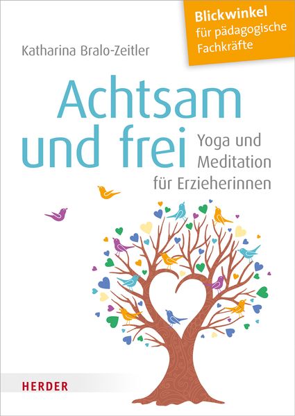 Achtsam und frei - Yoga und Meditation für Erzieherinnen