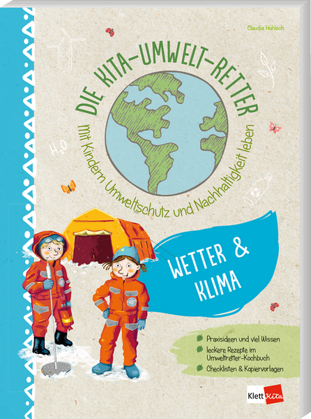 Die Kita-Umwelt-Retter: Wetter & Klima - Mit Kindern Umweltschutz und Nachhaltigkeit leben