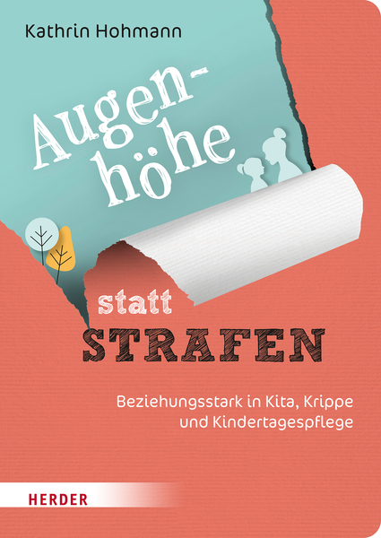 Augenhöhe statt Strafen - Beziehungsstark in Kita, Krippe und Kindertagespflege