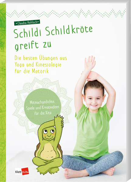 Schildi Schildkröte greift zu - Die besten Übungen aus Yoga und Kinesiologie für die Motorik