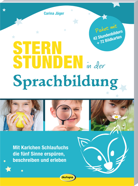 Sternstunden in der Sprachbildung - Mit Karlchen Schlaufuchs die fünf Sinne erspüren, beschreiben und erleben