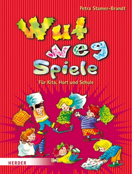 Wut-weg-Spiele. Für Kita, Hort und Schule. Aggressionen abbauen - Entspannung finden