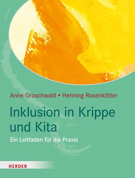 Inklusion in Krippe und Kita - Ein Leitfaden für die Praxis