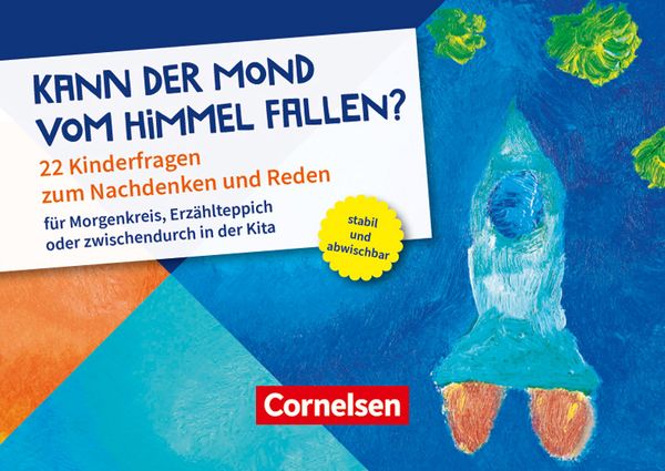 Kann der Mond vom Himmel fallen? 22 Kinderfragen zum Nachdenken und Reden