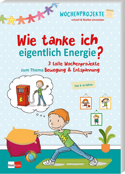 Wie tanke ich eigentlich Energie? - 3 tolle Wochenprojekte zum Thema Bewegung & Entspannung