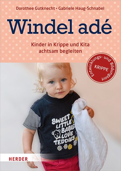 Windel adé - Kinder in Krippe und Kita achtsam begleiten