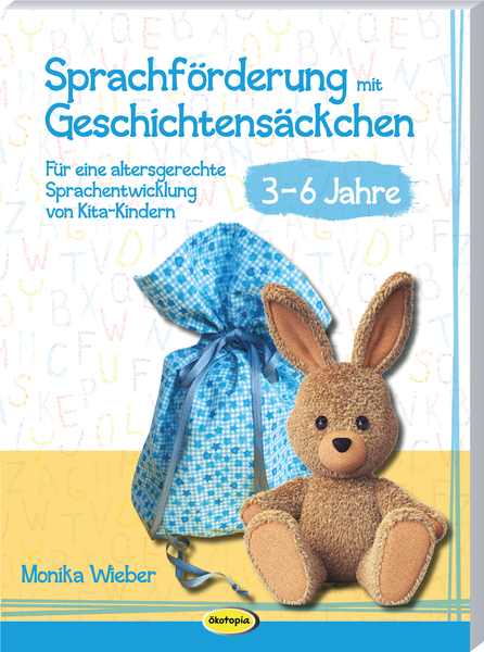 Sprachförderung mit Geschichtensäckchen (3-6) - Für eine altersgerechte Sprachentwicklung von Kita-Kindern (3-6 Jahre)