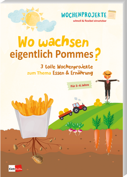 Wo wachsen eigentlich Pommes? - 3 tolle Wochenprojekte zum Thema Essen & Ernährung