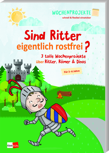 Sind Ritter eigentlich rostfrei? - 3 tolle Wochenprojekte über Ritter, Römer & Dinos