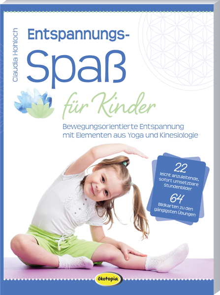 Entspannungsspaß für Kinder - Bewegungsorientierte Entspannung mit Elementen aus Yoga und Kinesiologie