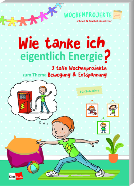 Wie tanke ich eigentlich Energie? - 3 tolle Wochenprojekte zum Thema Bewegung & Entspannung